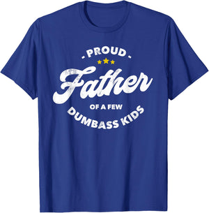 Proud Father Of A Few Dumbass Kids - Father's Day T-Shirt - T-Shirt | Royal