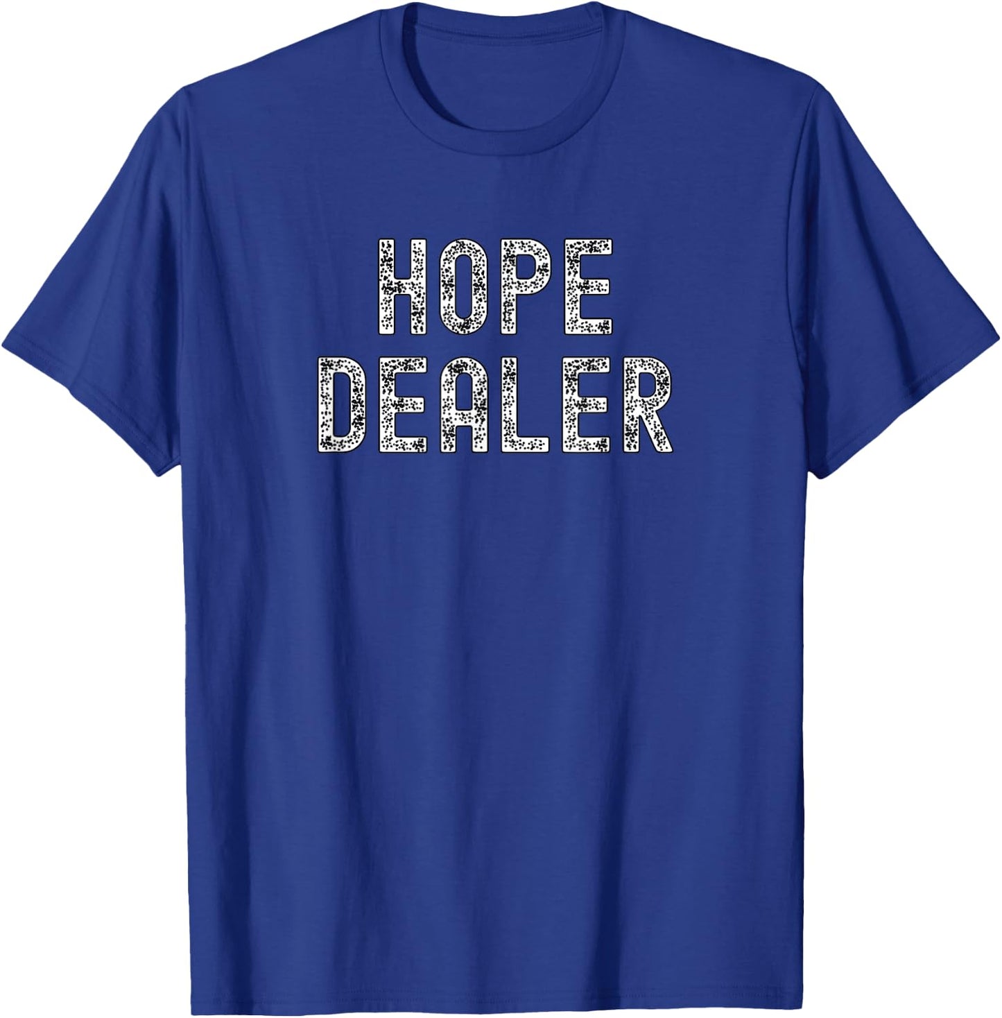 Hope Dealer Kindness Motivational Apparel T-Shirt - T-Shirt | Royal