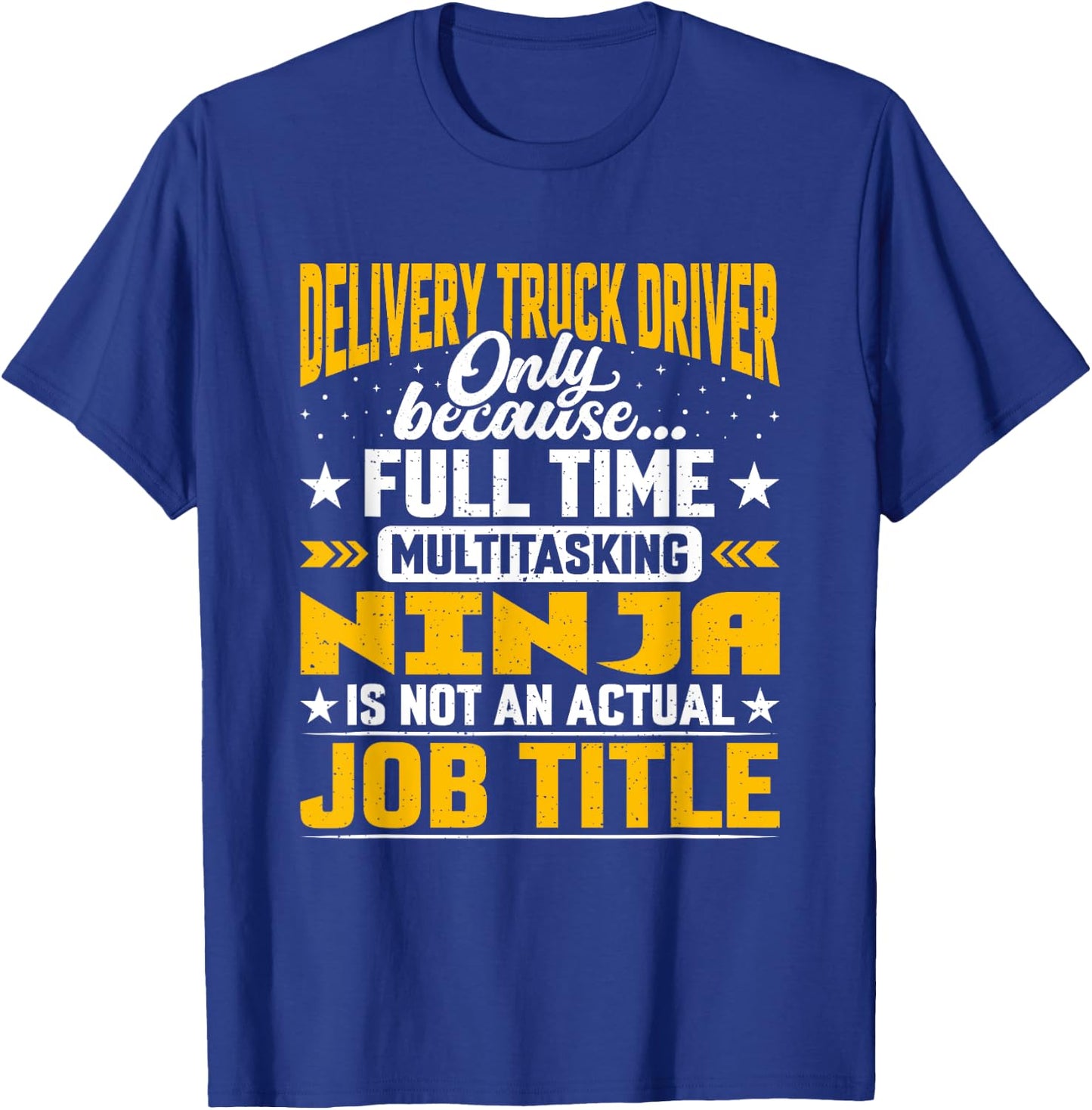 Funny Delivery Truck Driver Job Title T-Shirt - T-Shirt | Royal