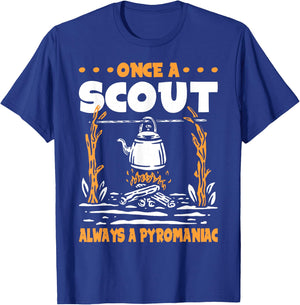 Once a Scout always a Pyromaniac T-Shirt - T-Shirt | Royal