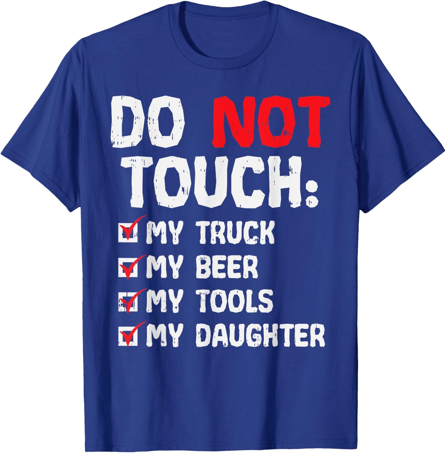 Do Not Touch My Truck Beer Tools Daughter Truck Dad Men Gift T-Shirt - T-Shirt | Royal