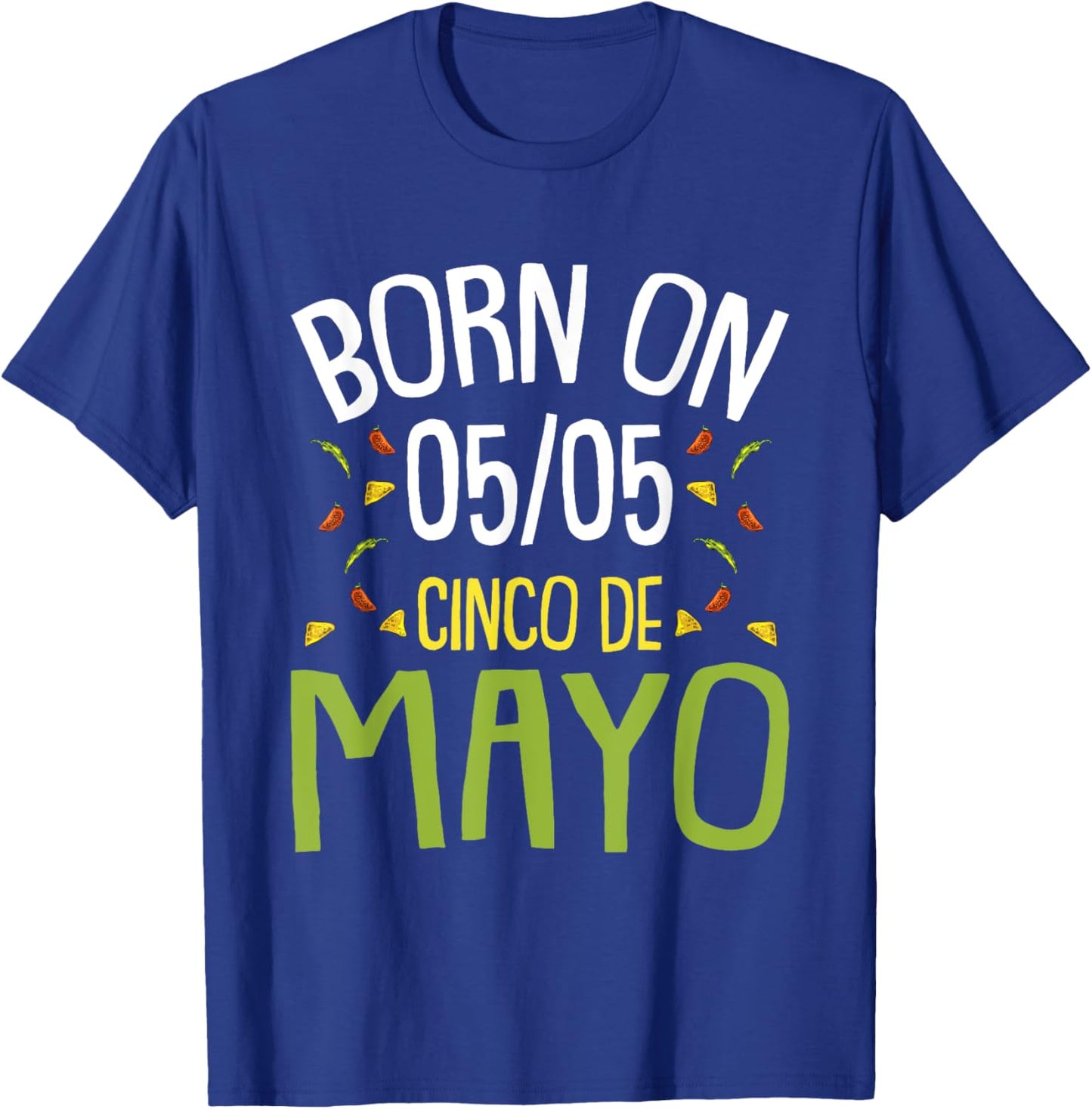 Born On Cinco De Mayo Cool Nacho Party Mexican Fiesta T-Shirt - T-Shirt | Royal