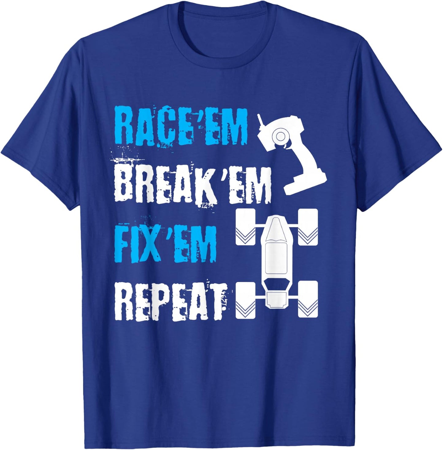 Race 'Em Break 'Em Fix 'Em Repeat Car Racing Racecar T-Shirt - T-Shirt | Royal