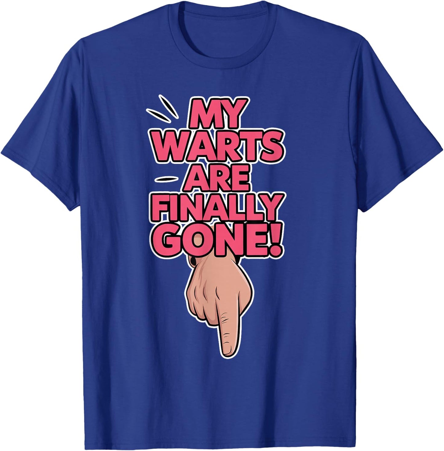 My Warts are Finally Gone - Embarrassing and Funny Gag T-Shirt - T-Shirt | Royal