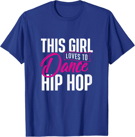 Girl Loves to Dance Hip Hop - Hiphop Dancer Breakdancing T-Shirt - T-Shirt | Royal