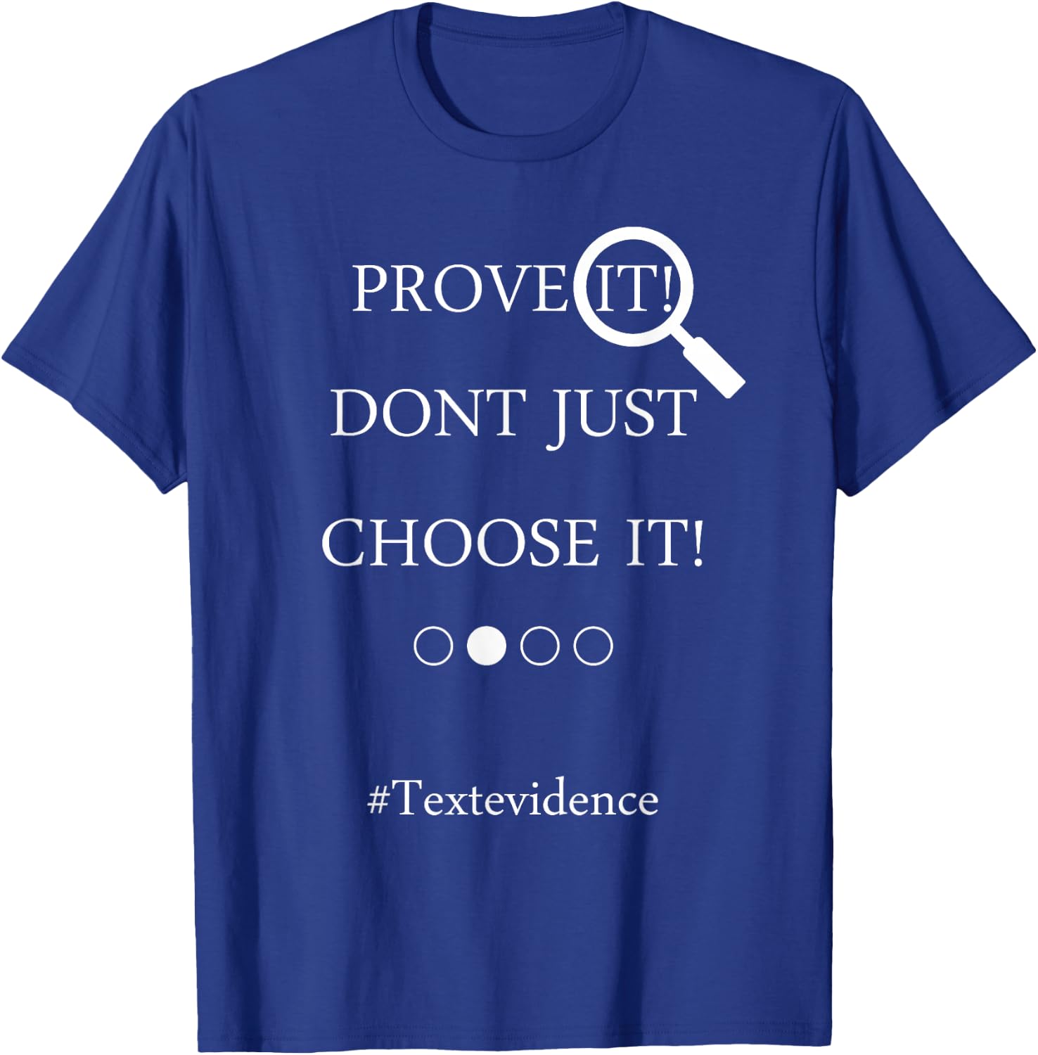 Teacher Design Prove It Dont Just Chosse It Text Evidence Women Girls Kids T-Shirt - T-Shirt | Royal