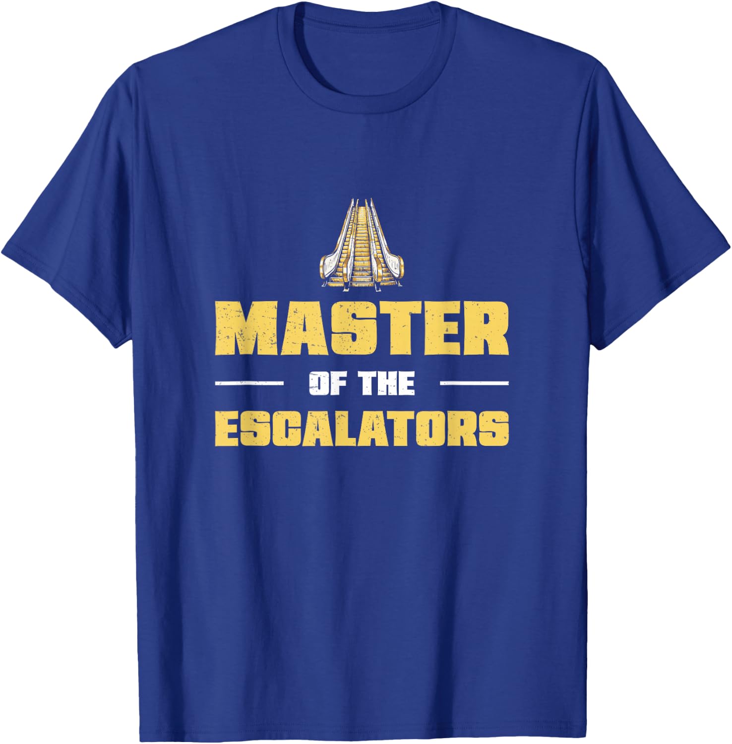 Master Of The Escalator Escalator Mechanic Escalating Lover T-Shirt - T-Shirt | Royal
