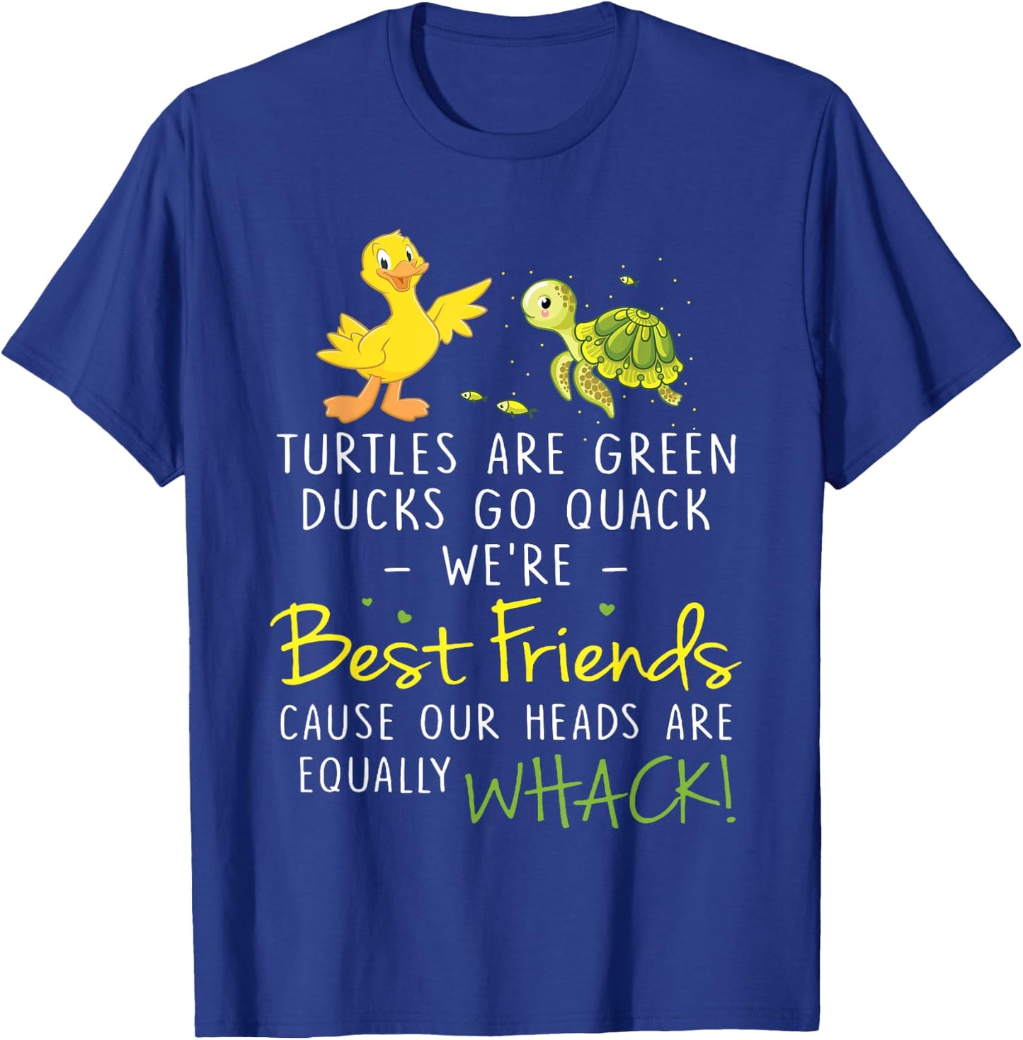 Turtles Are Green Ducks Go Quack We're BestFriends T-Shirt - T-Shirt | Royal