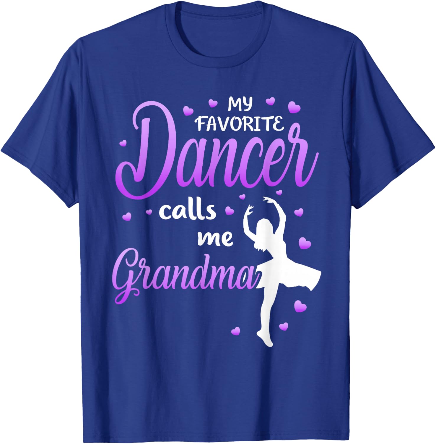 My Favorite Dancer Calls Me Grandma Dance Grandma Grandkid T-Shirt - T-Shirt | Royal