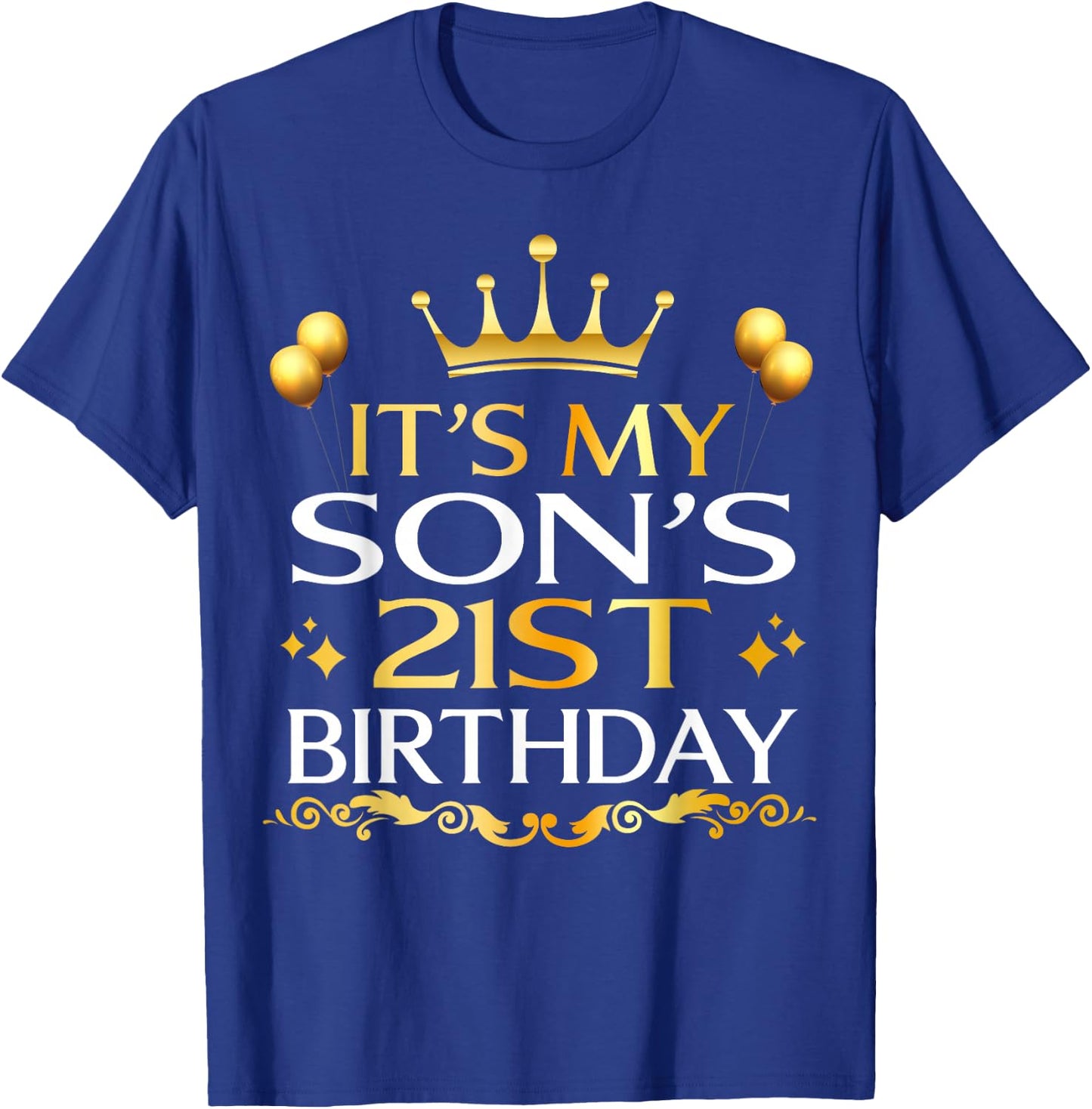 It's My Son's 21st Birthday Happy Birthday 21 Years Old T-Shirt - T-Shirt | Royal
