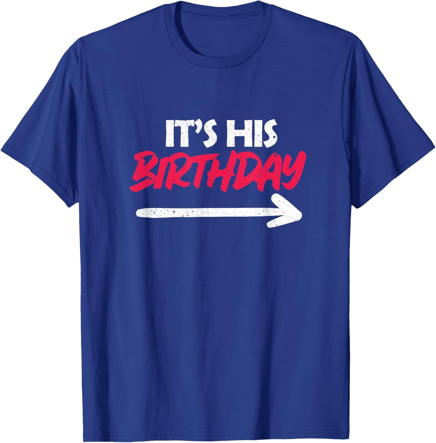 Funny Friend It's His Birthday T-Shirt - T-Shirt | Royal