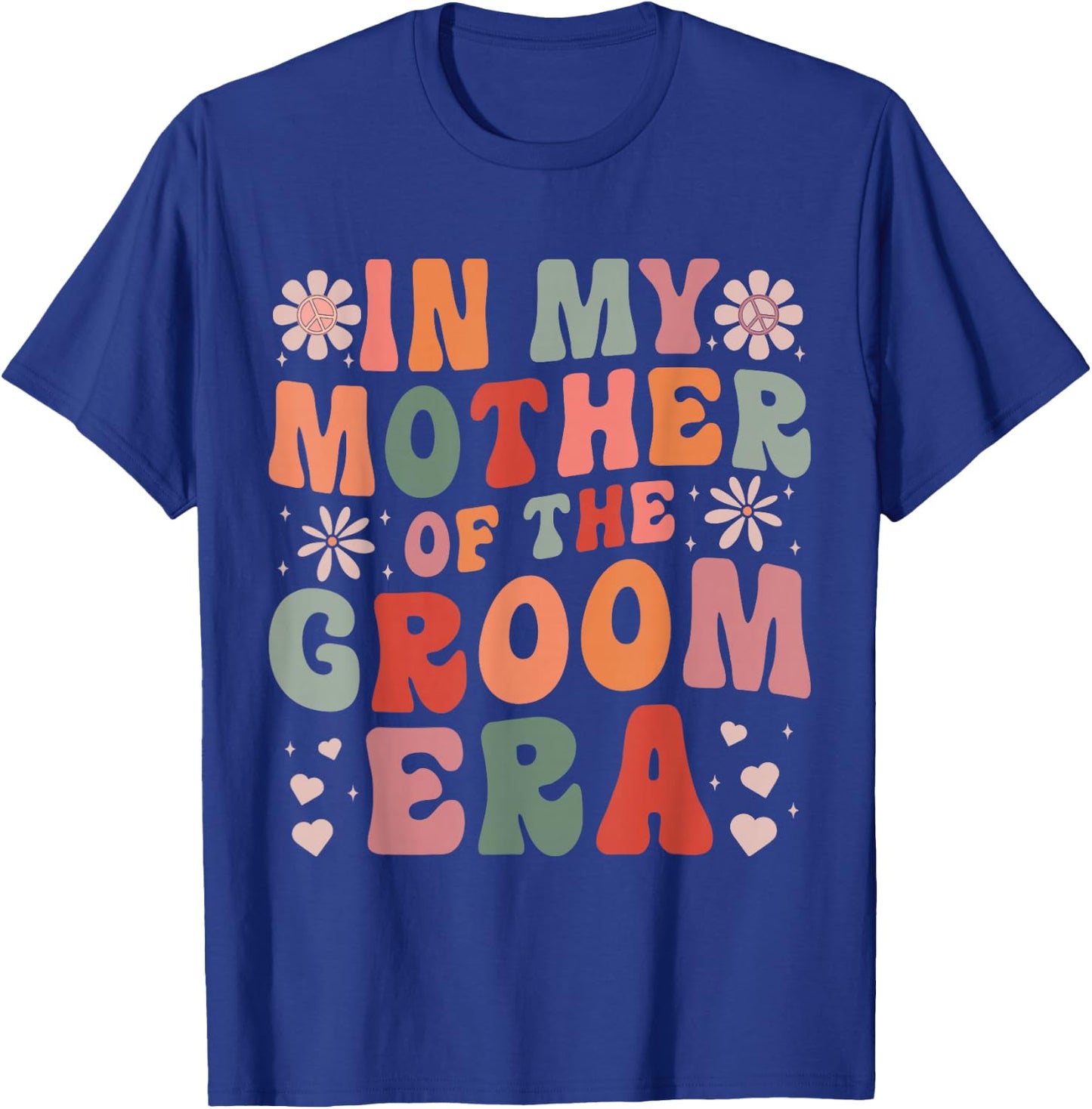 In My Mother Of The Groom Era T-Shirt - T-Shirt | Royal
