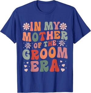 In My Mother Of The Groom Era T-Shirt - T-Shirt | Royal