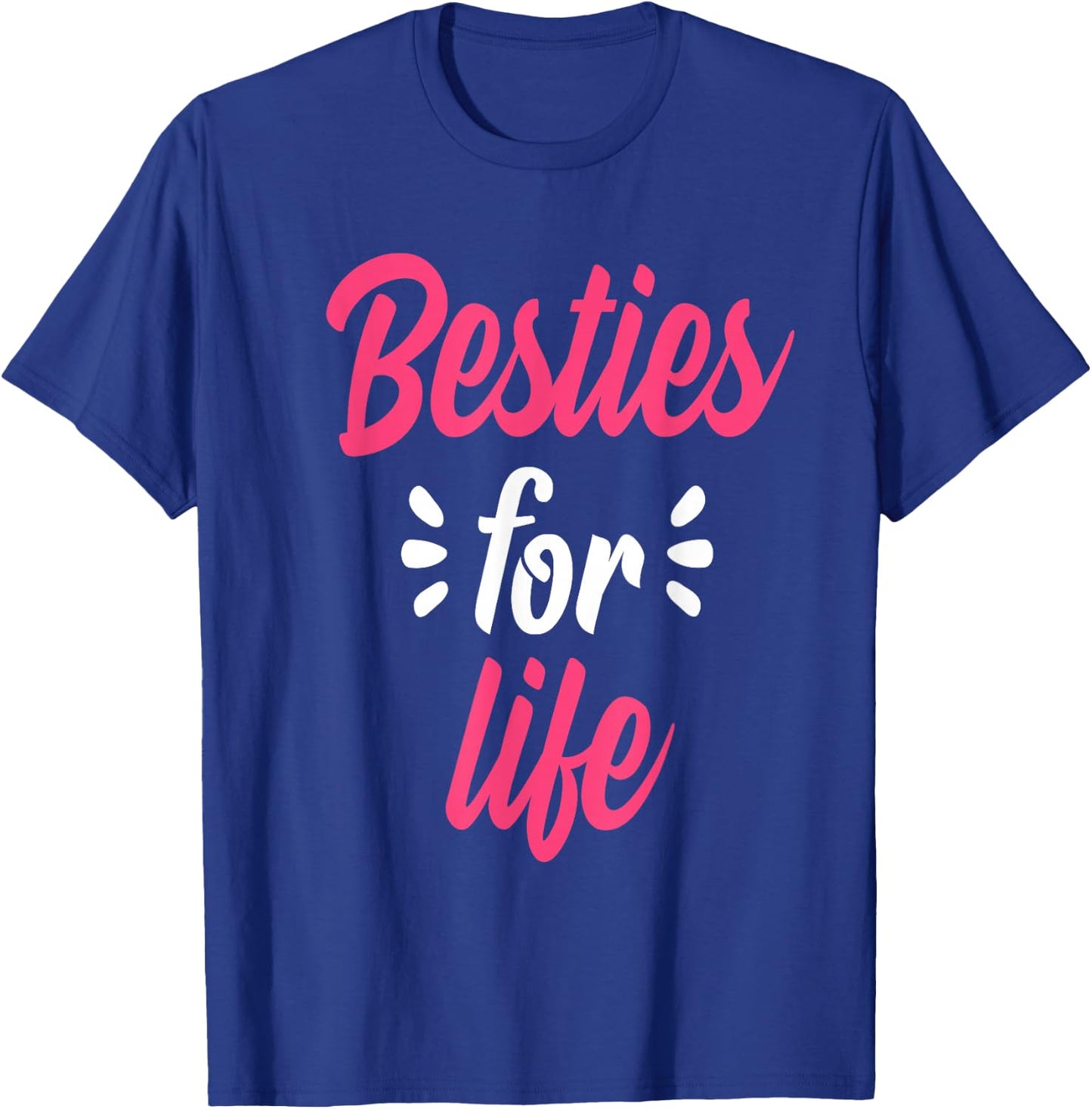 Besties For Life BFF Best Friends Forever Mantra Gift T-Shirt - T-Shirt | Royal