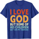 I Love God But Some Of His Children Get On My Nerves T-Shirt - T-Shirt | Royal
