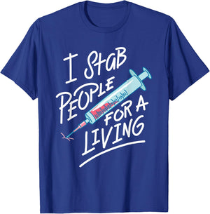 Nurse I Stab People For A Living Needle Nurse Phlebotomist T-Shirt - T-Shirt | Royal