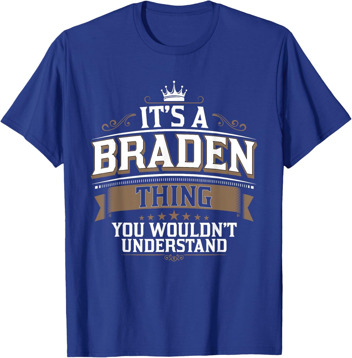 EWD It's a BRADEN thing you wouldn't understand T-Shirt - T-Shirt | Royal