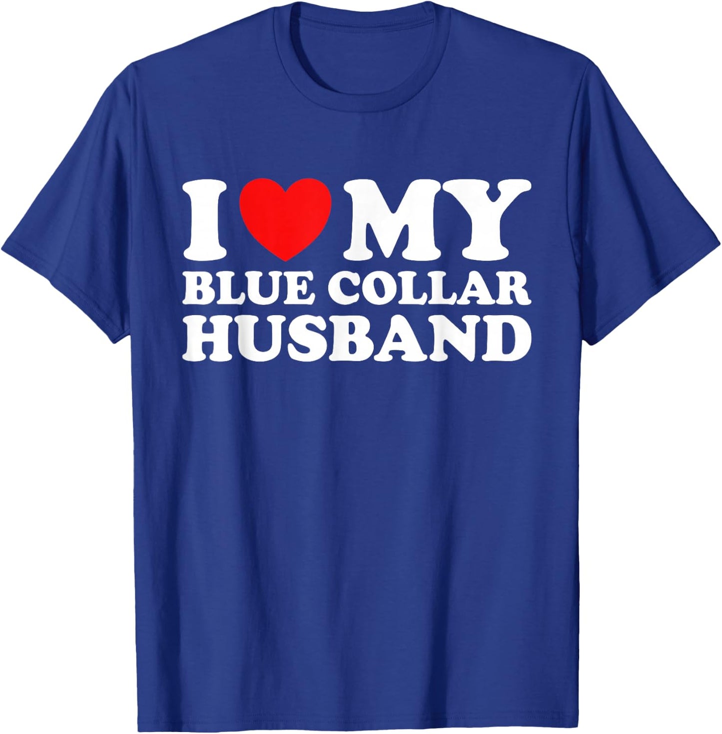 I Love My Blue Collar Husband Worker Wife Blue Collar Wife T-Shirt - T-Shirt | Royal