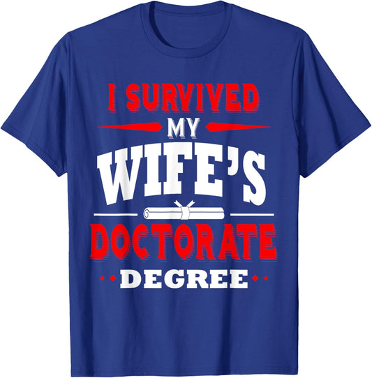 I Survived My Wife's Doctorate Degree PhD Husband Funny Gift T-Shirt - T-Shirt | Royal