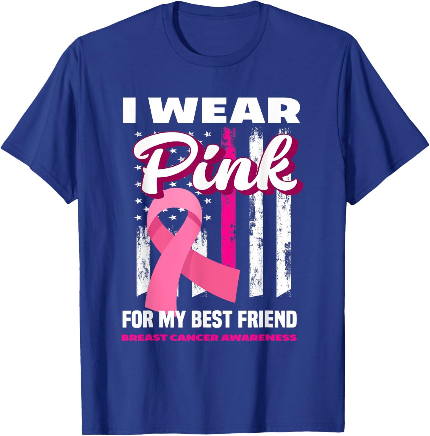I Wear Pink For My Best Friend Breast Cancer Awareness T-Shirt - T-Shirt | Royal