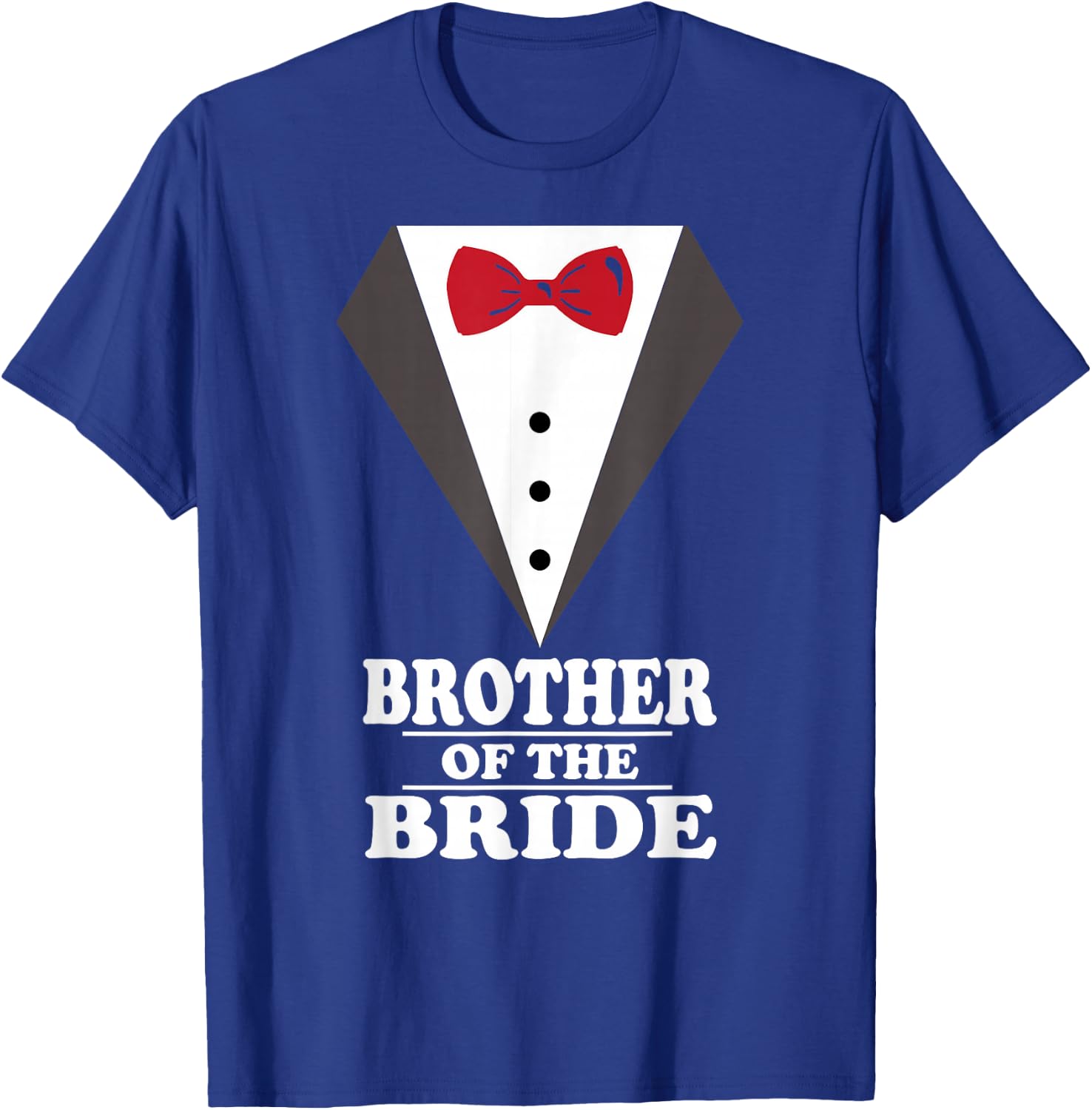 Brother Of The Bride Wedding Bachelor Bachelorette Party T-Shirt - T-Shirt | Royal