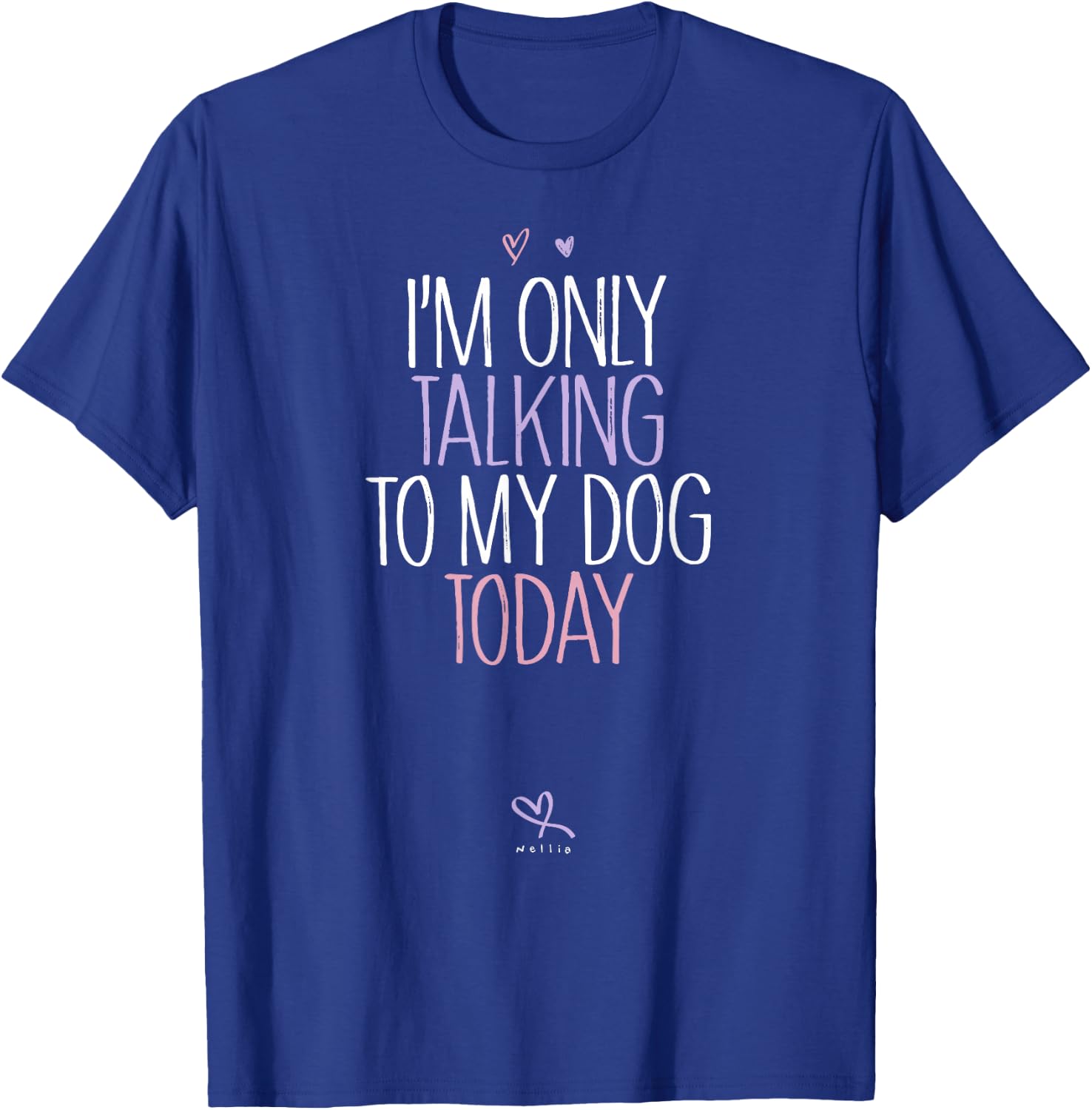 Funny I'm Only Talking to My Dog Today T-Shirt - T-Shirt | Royal