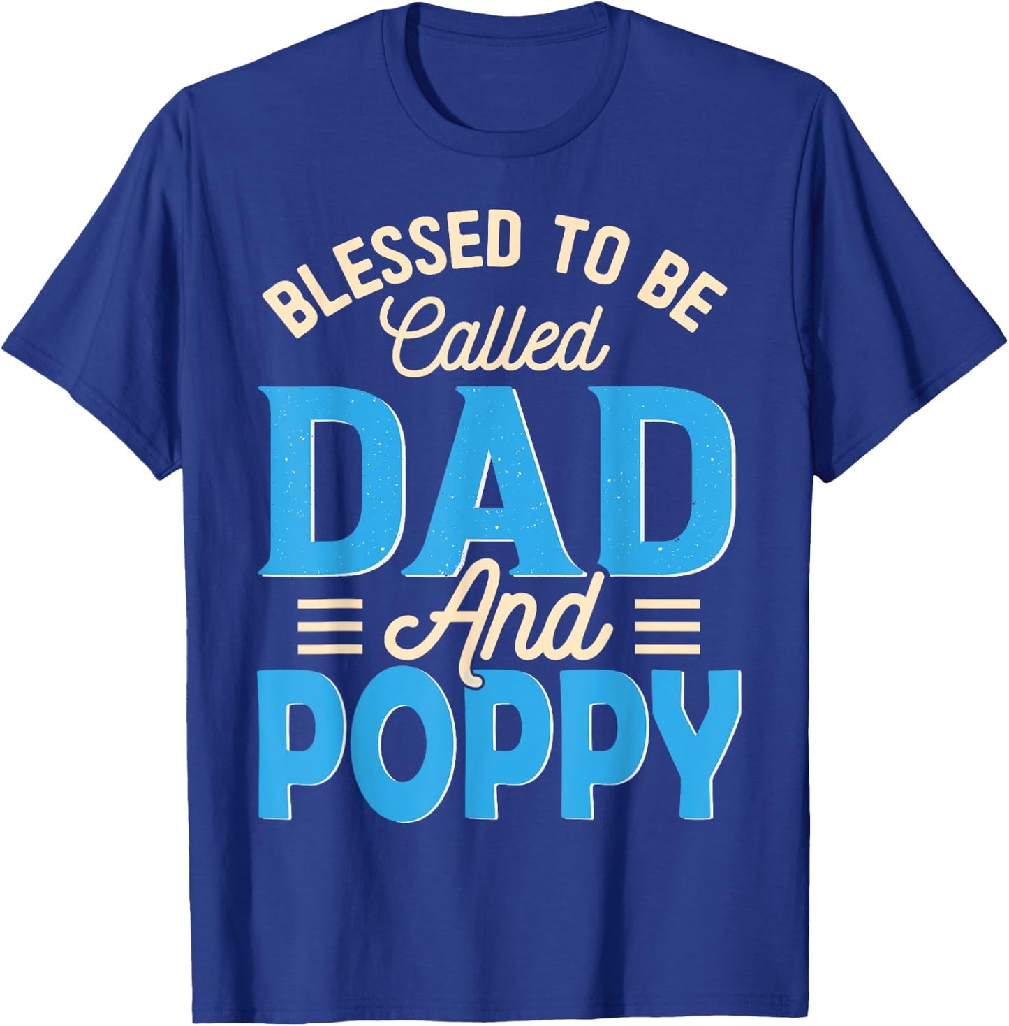 Blessed To Be Called Dad And Poppy Father's Day Grandpa T-Shirt - T-Shirt | Royal