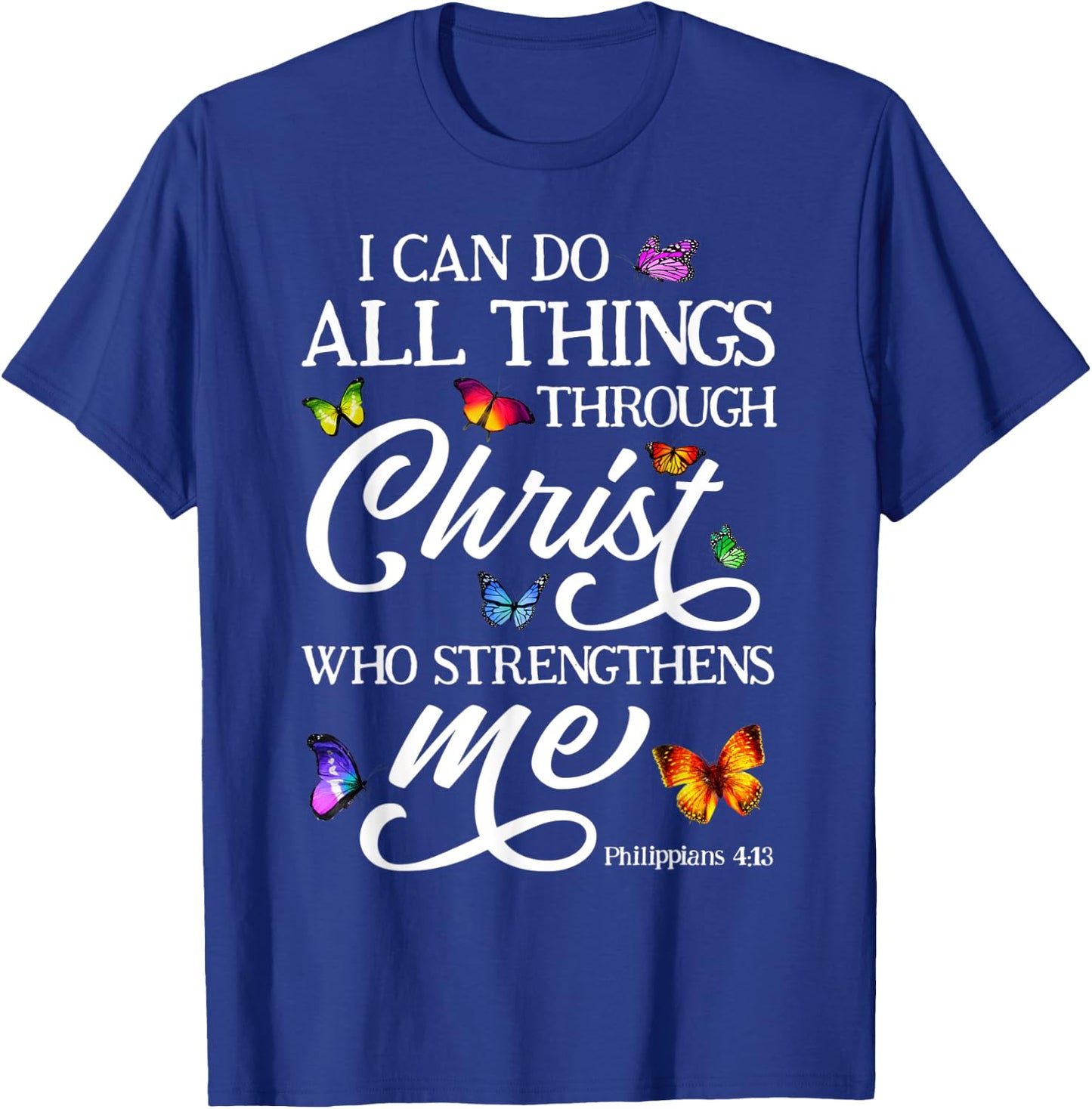 Philippians 4:13 I Can Do All Things Butterfly Bible Verse T-Shirt - T-Shirt | Royal