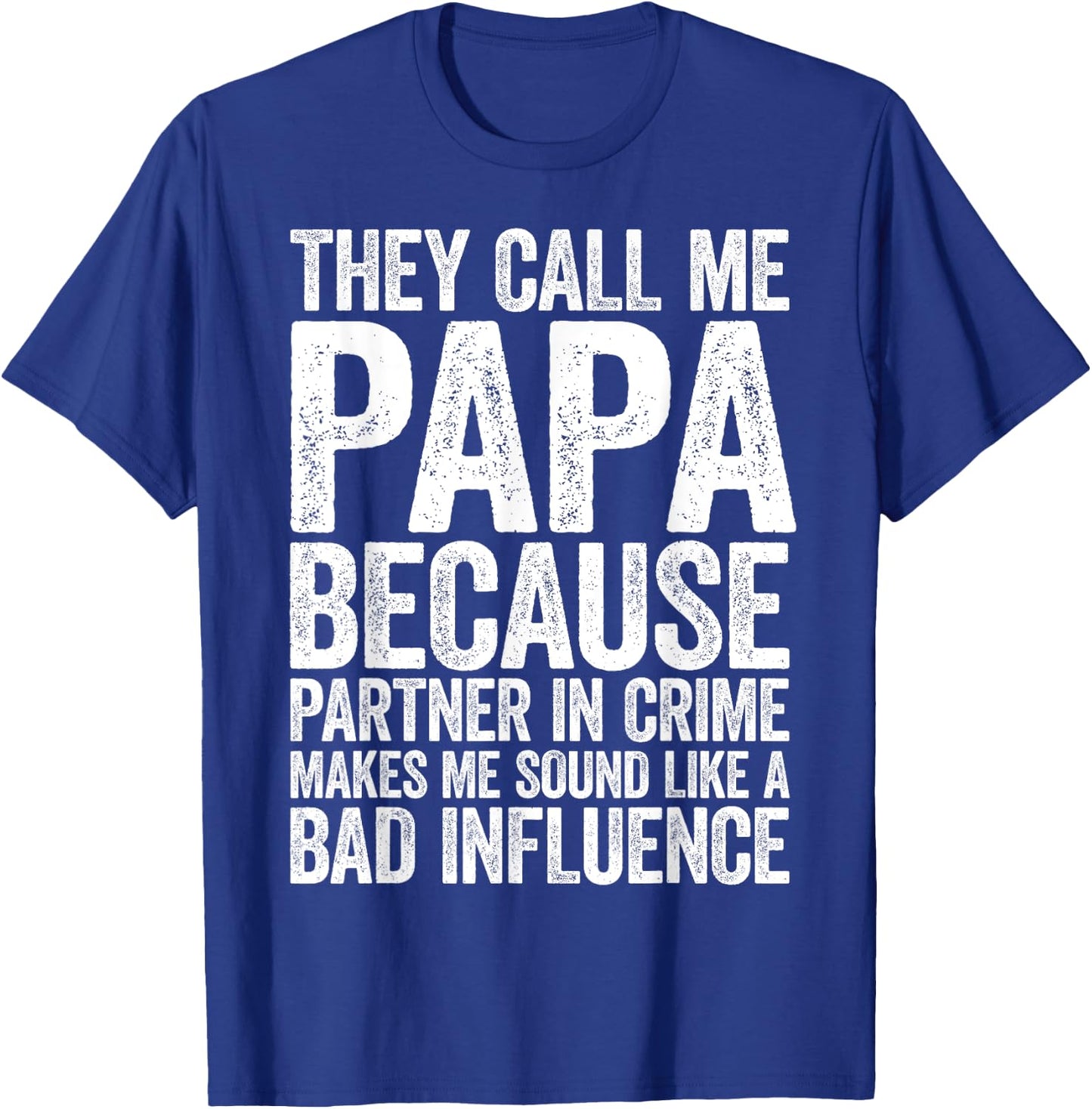 They Call Me Papa Because Partner In Crime Shirt Fathers Day T-Shirt - T-Shirt | Royal