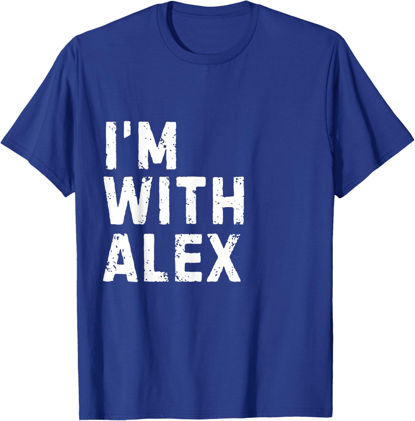 Funny Alex "I'm with Alex" Bachelor Alex Birthday Alex T-Shirt - T-Shirt | Royal