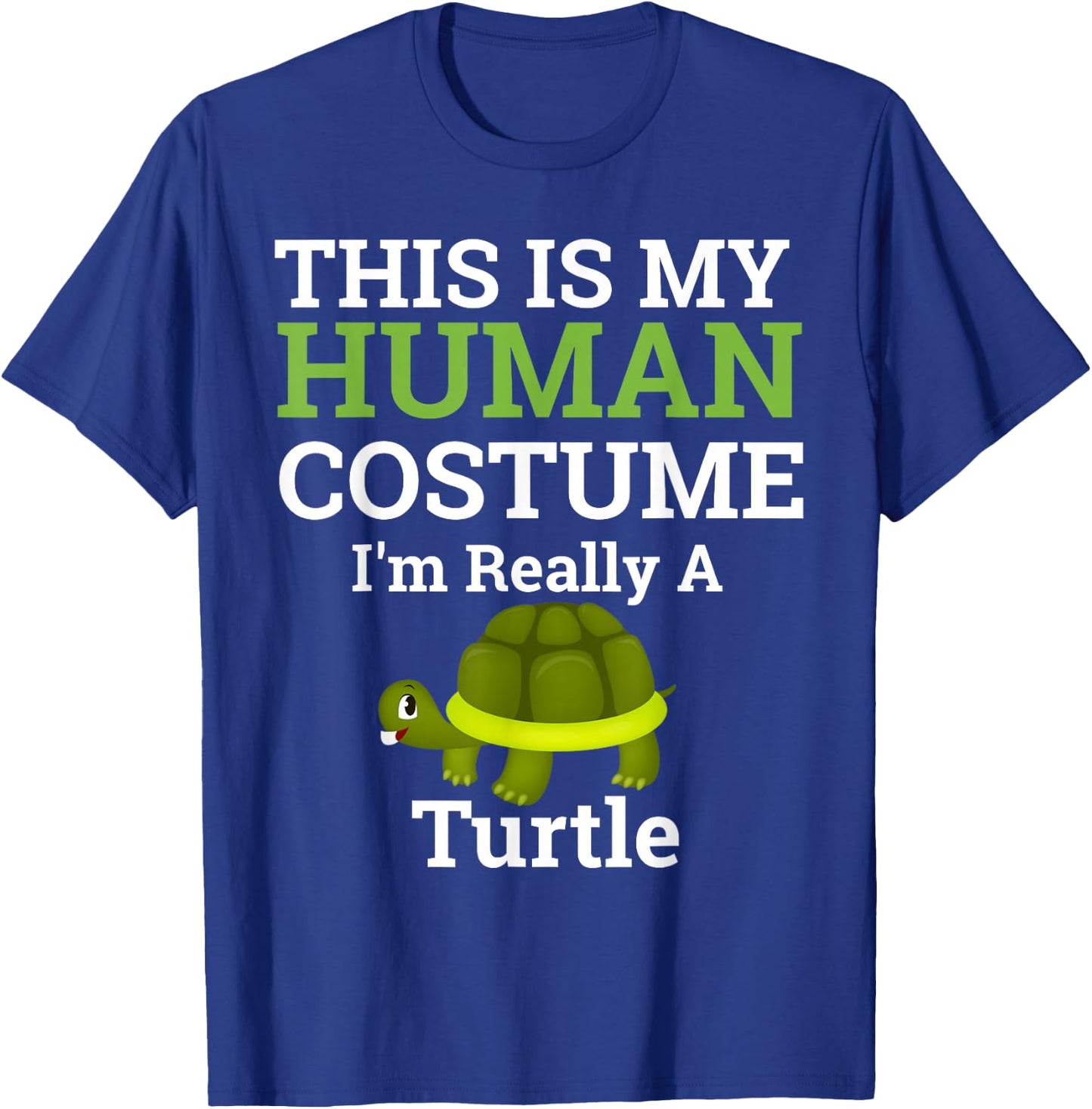 This is My Human Costume I'm Really a Turtle Halloween T-Shirt - T-Shirt | Royal