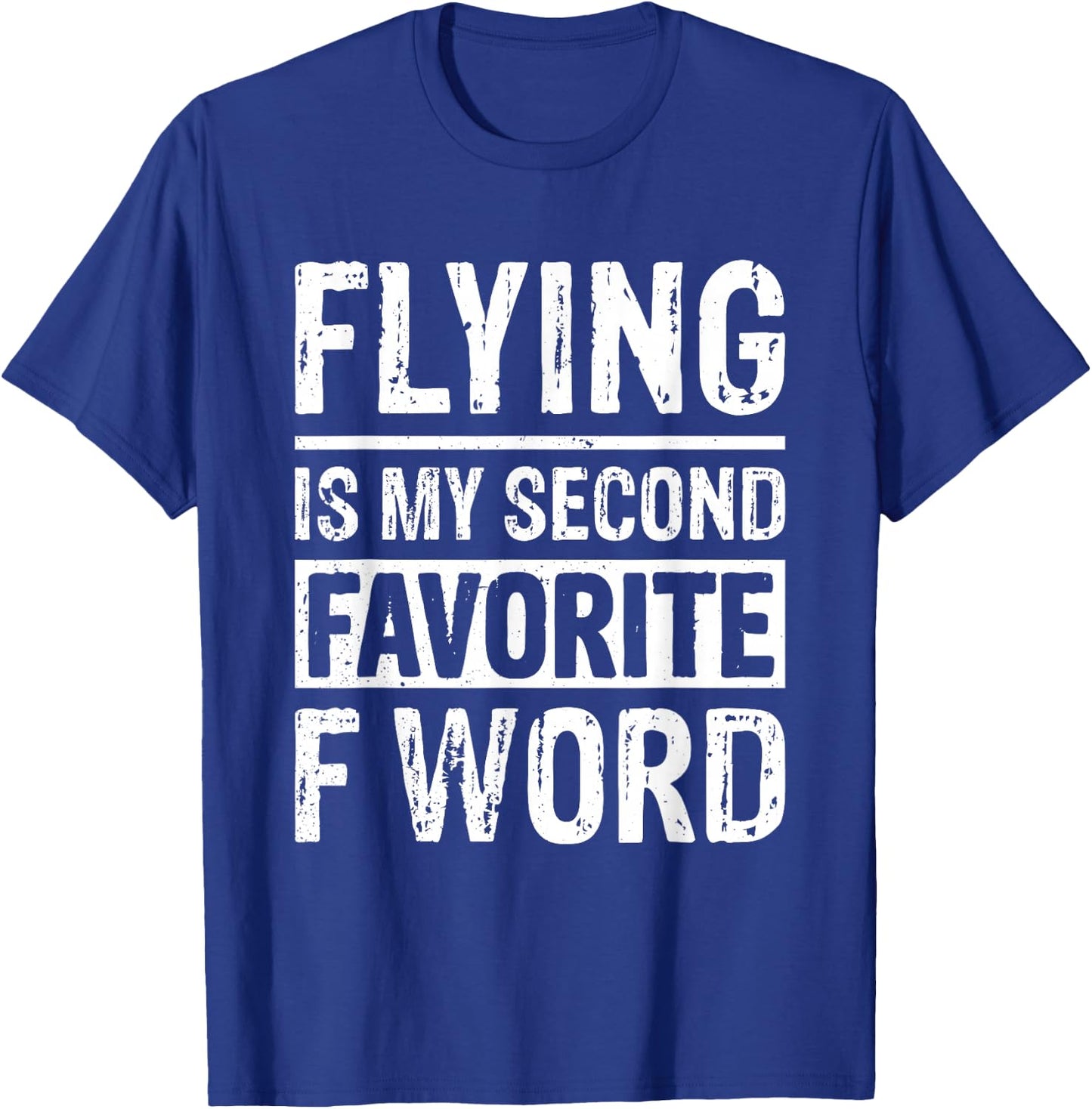 Flying Is My Second Favorite F Word T-Shirt - T-Shirt | Royal