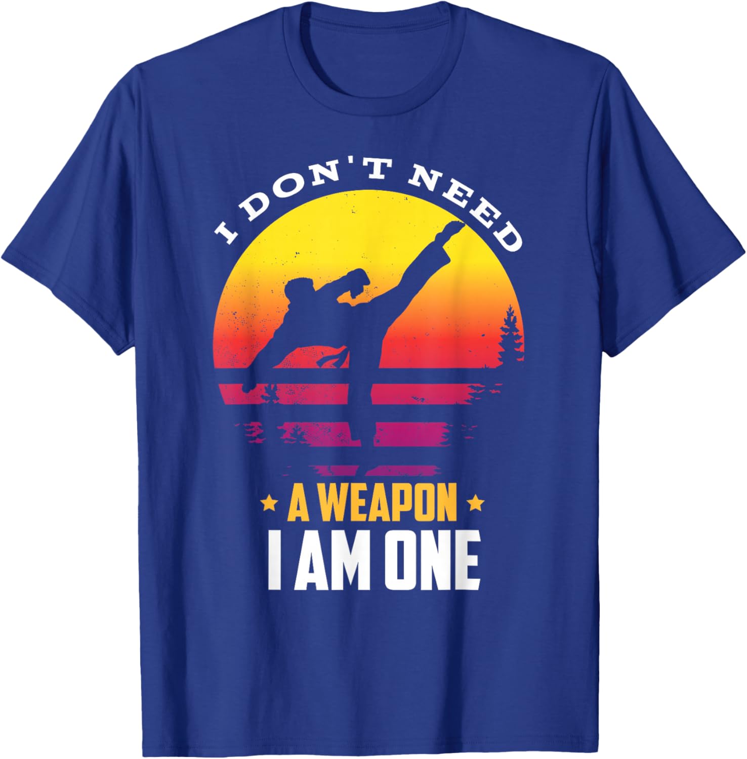 I don't need a weapon I am one for a Karate Fighter T-Shirt - T-Shirt | Royal