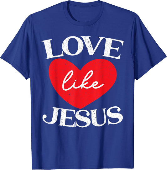 Love Like Jesus Christ God Christian Religious Faith T-Shirt - T-Shirt | Royal