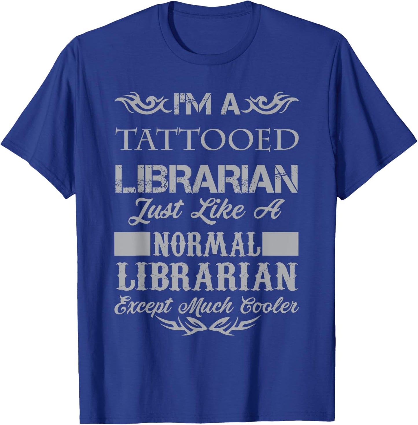 A Tattooed Librarian Like A Normal Librarian Shirt Gift T-Shirt - T-Shirt | Royal