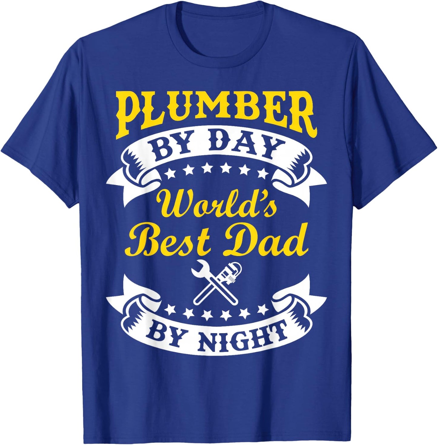 Plumber By Day Worlds Best Dad By Night Funny Father's Day T-Shirt - T-Shirt | Royal
