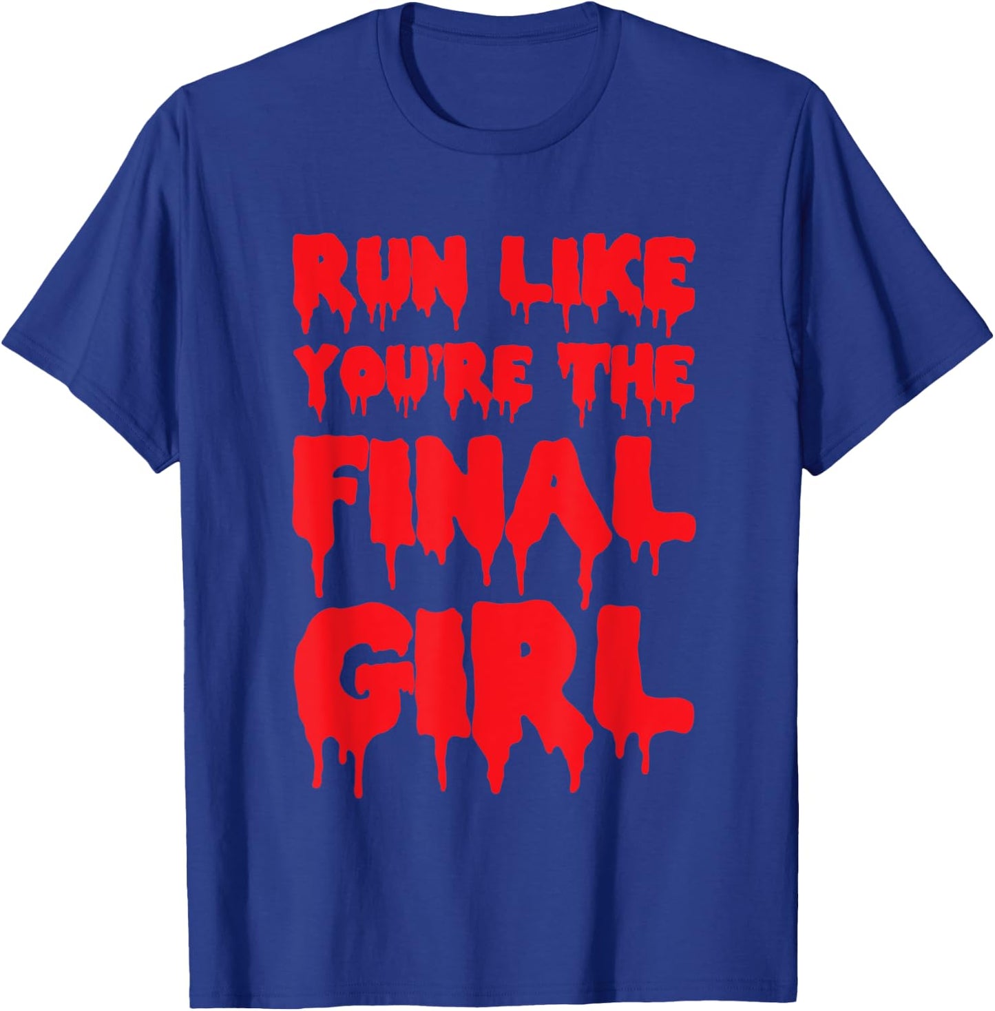 Run Like You're The Final Girl Funny Halloween Gym T-Shirt - T-Shirt | Royal