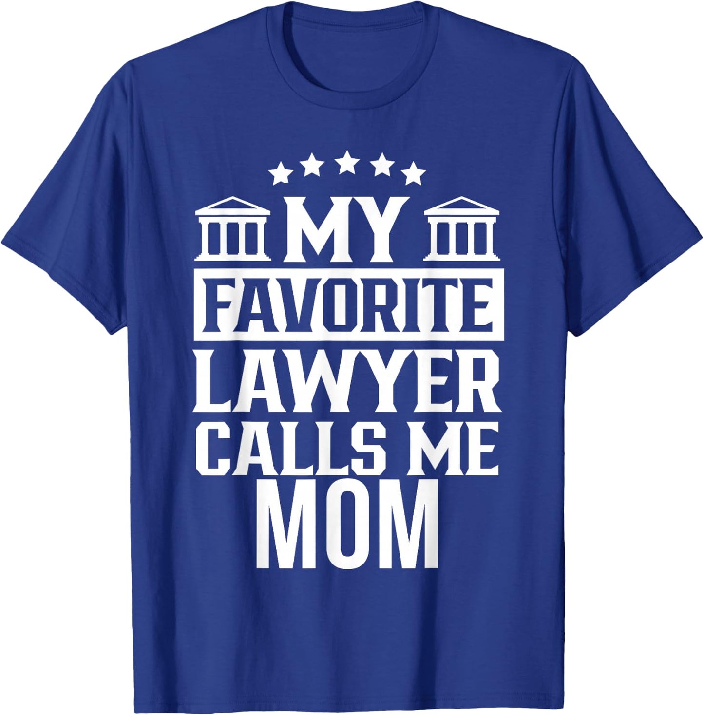 My Favorite Lawyer Calls Me Mom Firm Law School Student T-Shirt - T-Shirt | Royal