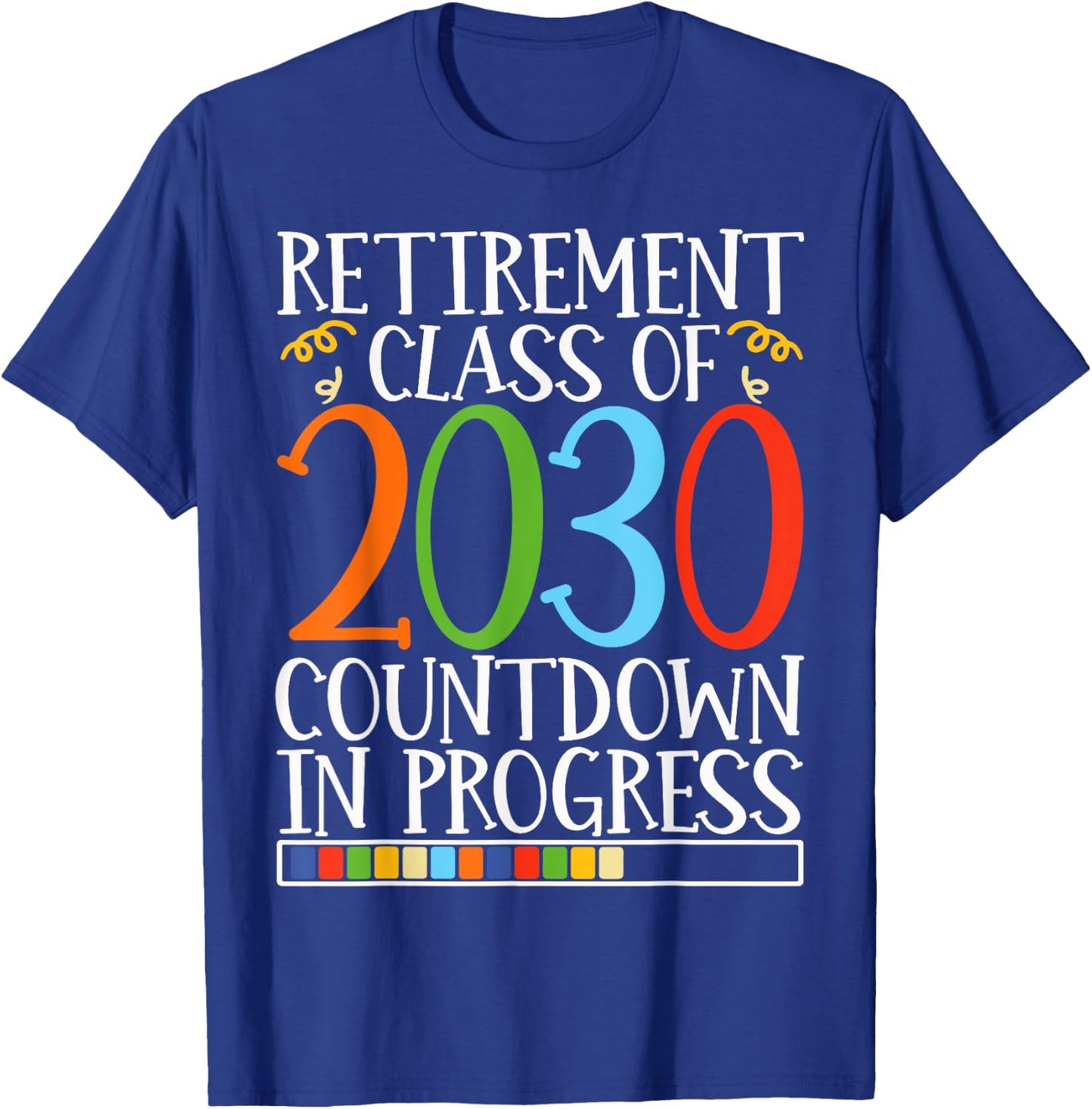 Retirement Class Of 2030 Countdown In Progress Fun Retire T-Shirt - T-Shirt | Royal