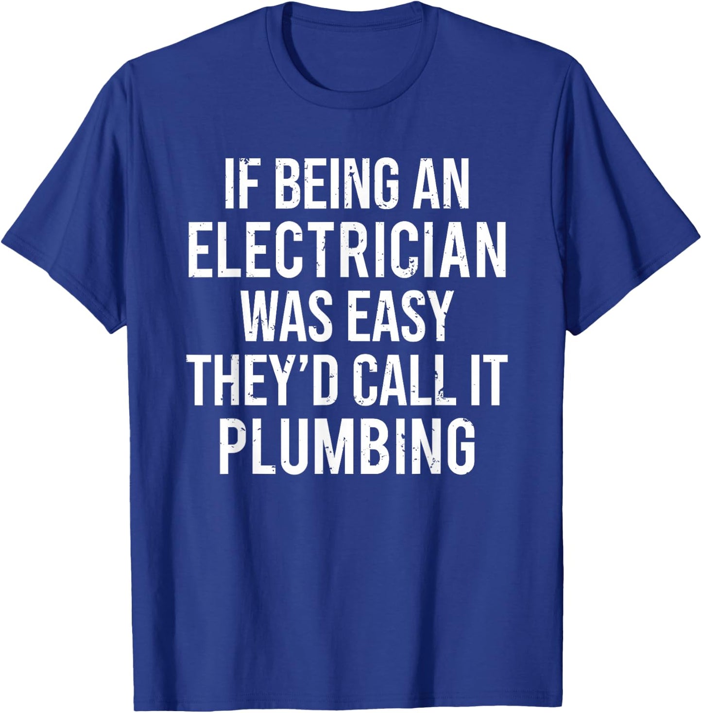 Funny Electrician Plumber If Being An Electrician T-Shirt - T-Shirt | Royal