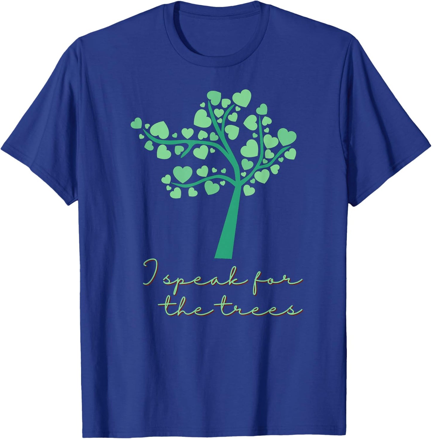 I Speak For Trees Earth Day Save Earth T-Shirt - T-Shirt | Royal