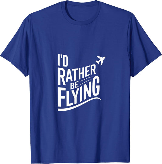I'd Rather Be Flying - Flying Airplane Pilot T-Shirt - T-Shirt | Royal