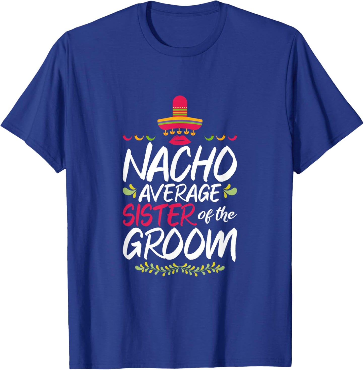 Nacho Average Sister Of The Groom - Cinco De Mayo T-Shirt - T-Shirt | Royal