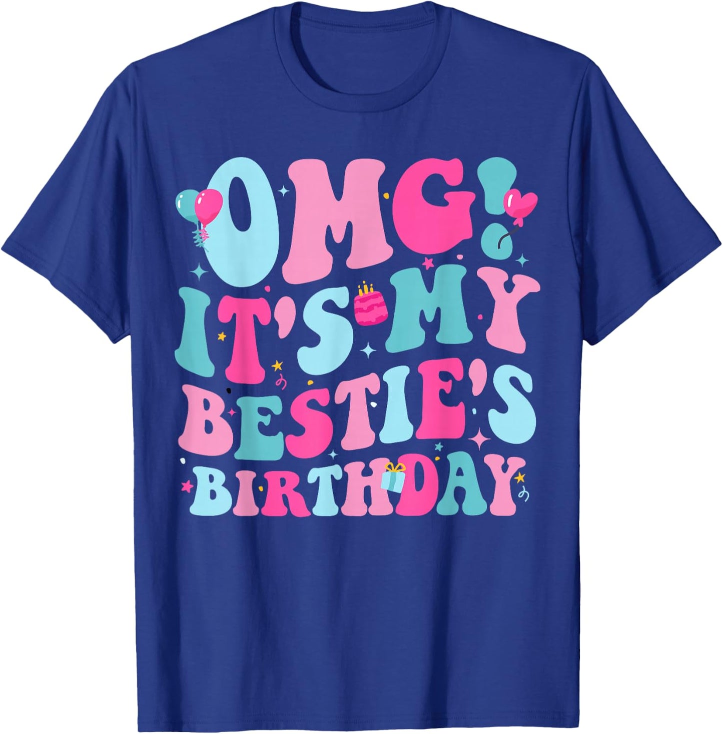 OMG It's My Bestie's Birthday Funny Best Friend Birthday T-Shirt - T-Shirt | Royal