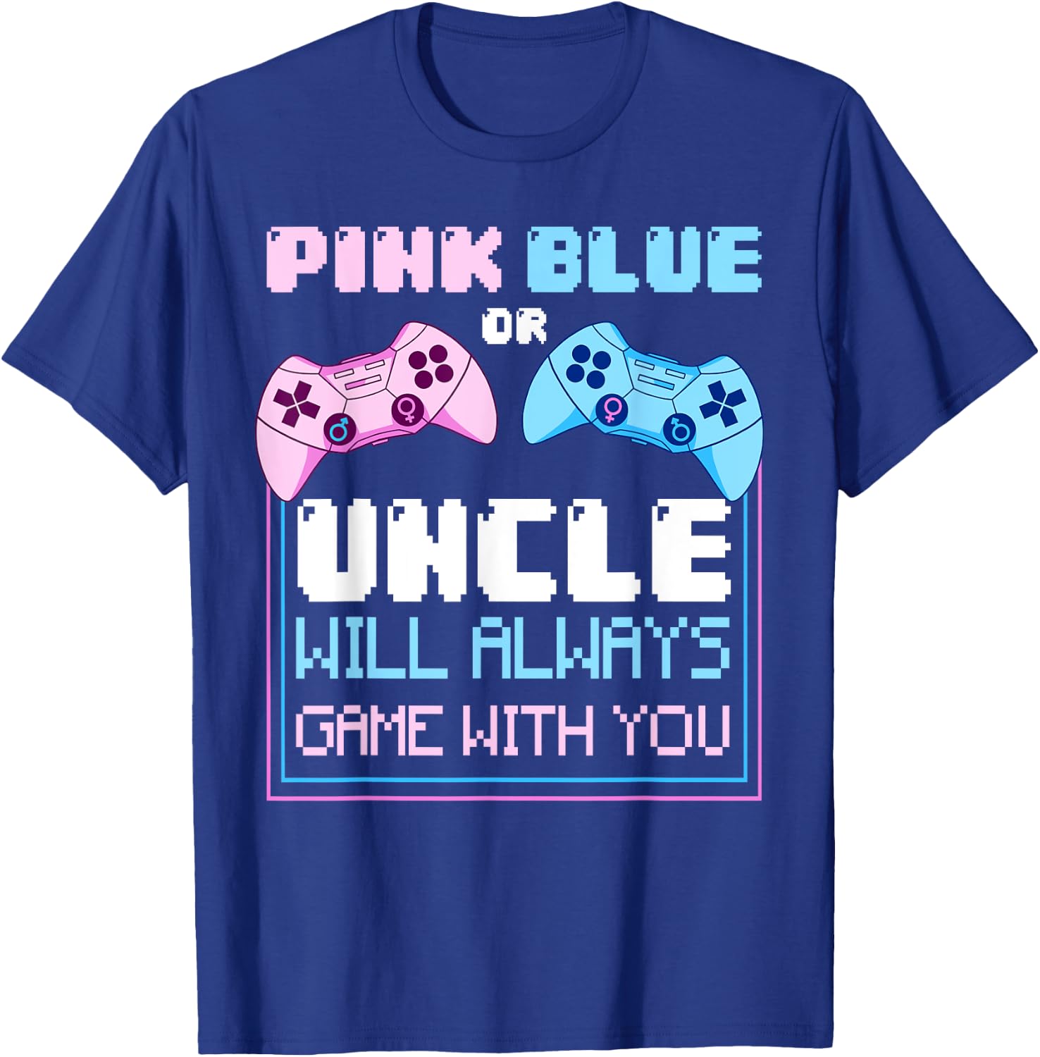 Gender Reveal Gaming Pink Or Blue Uncle Will Game With You T-Shirt - T-Shirt | Royal