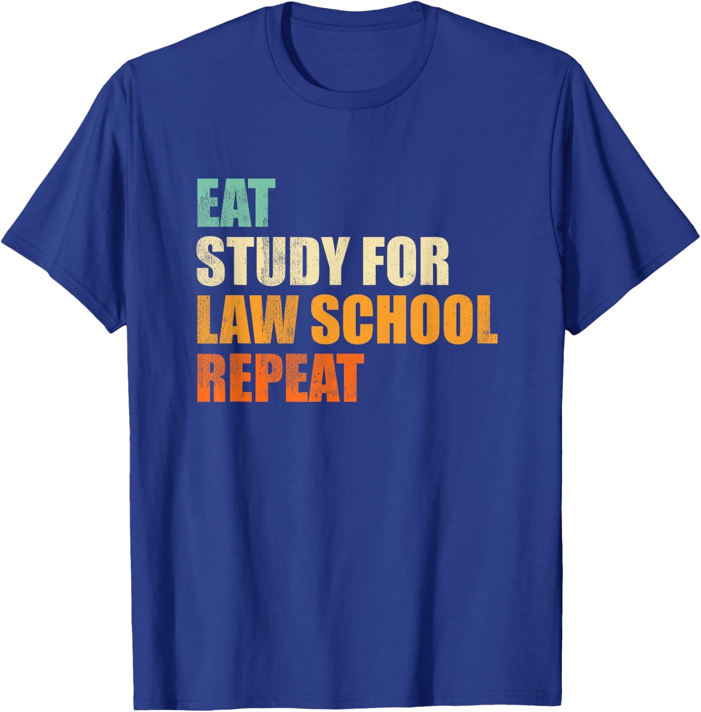 Eat Study For Law School Repeat Funny Law Student Gift T-Shirt - T-Shirt | Royal