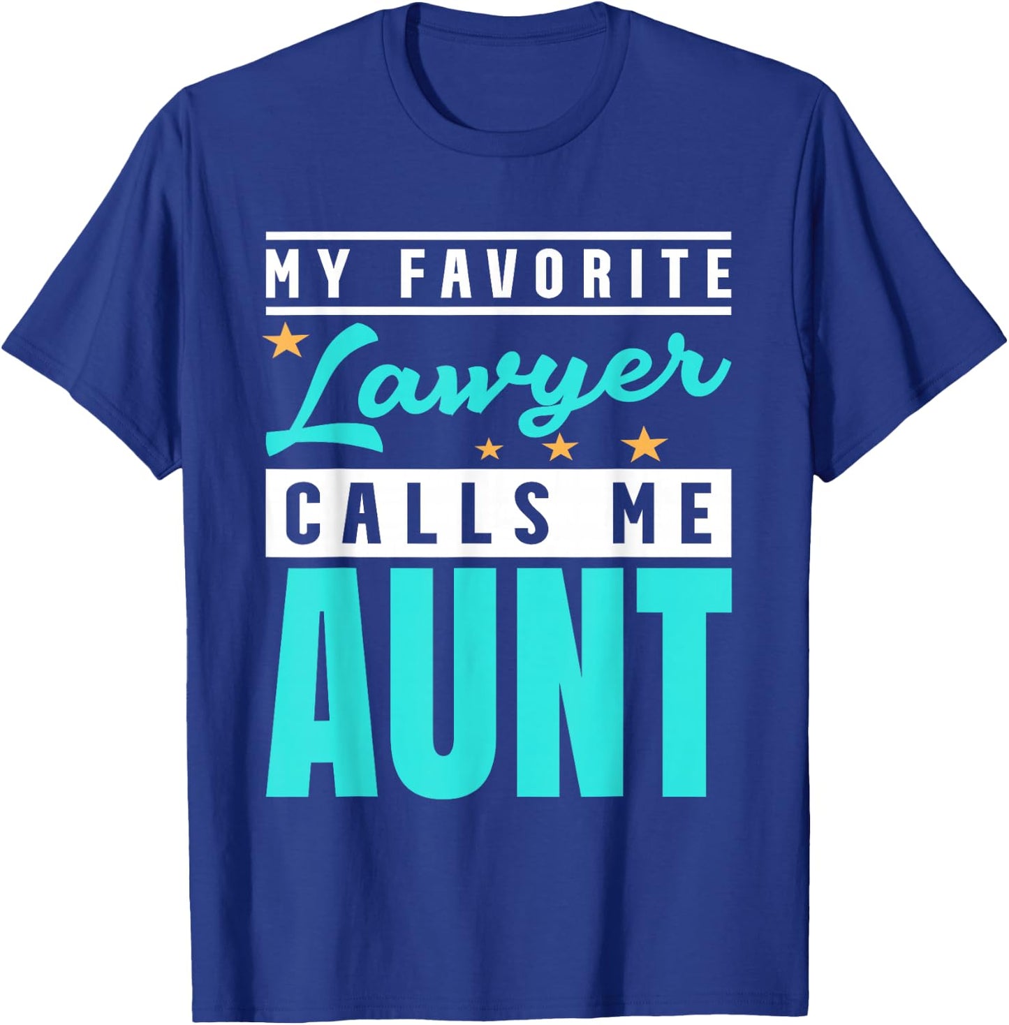 My Favorite Lawyer Calls Me Aunt, Lawyer Aunt T-Shirt - T-Shirt | Royal