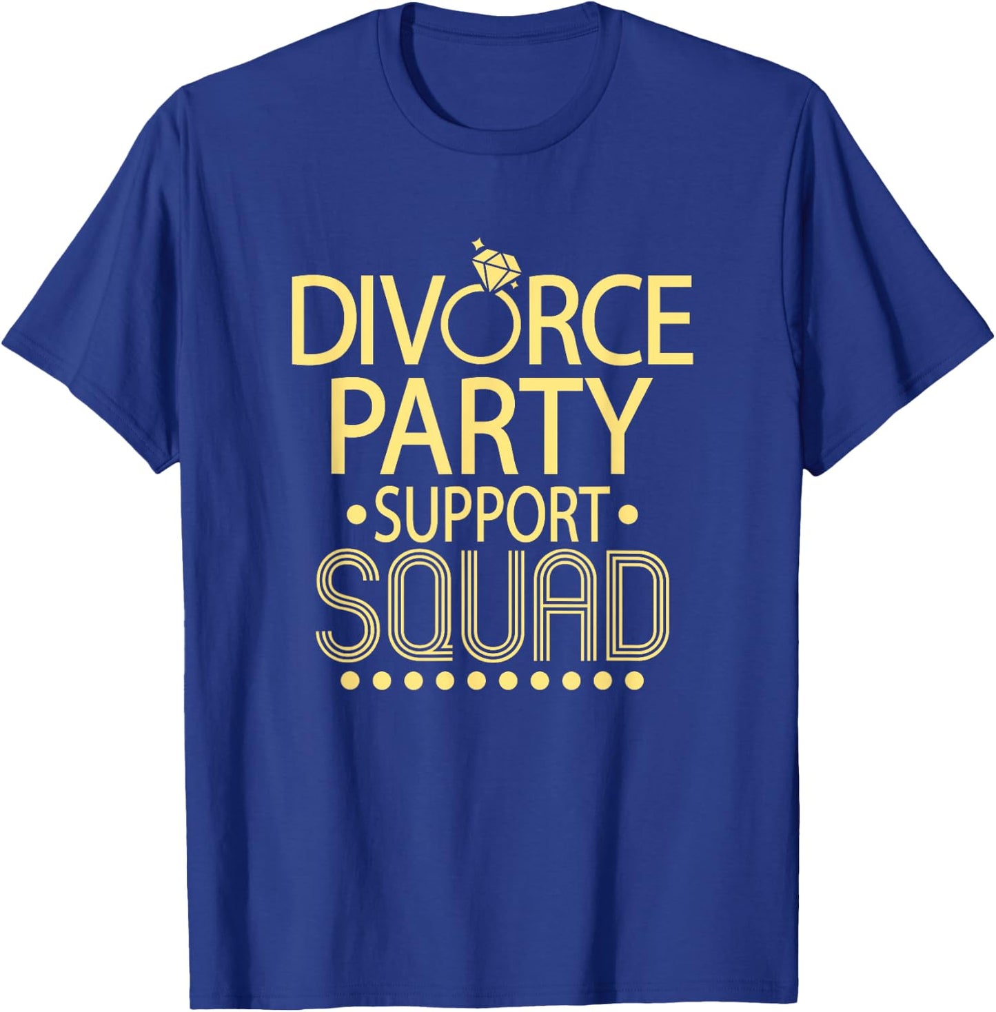 Divorce Party Support Squad | Funny Divorced AF Party T-Shirt - T-Shirt | Royal