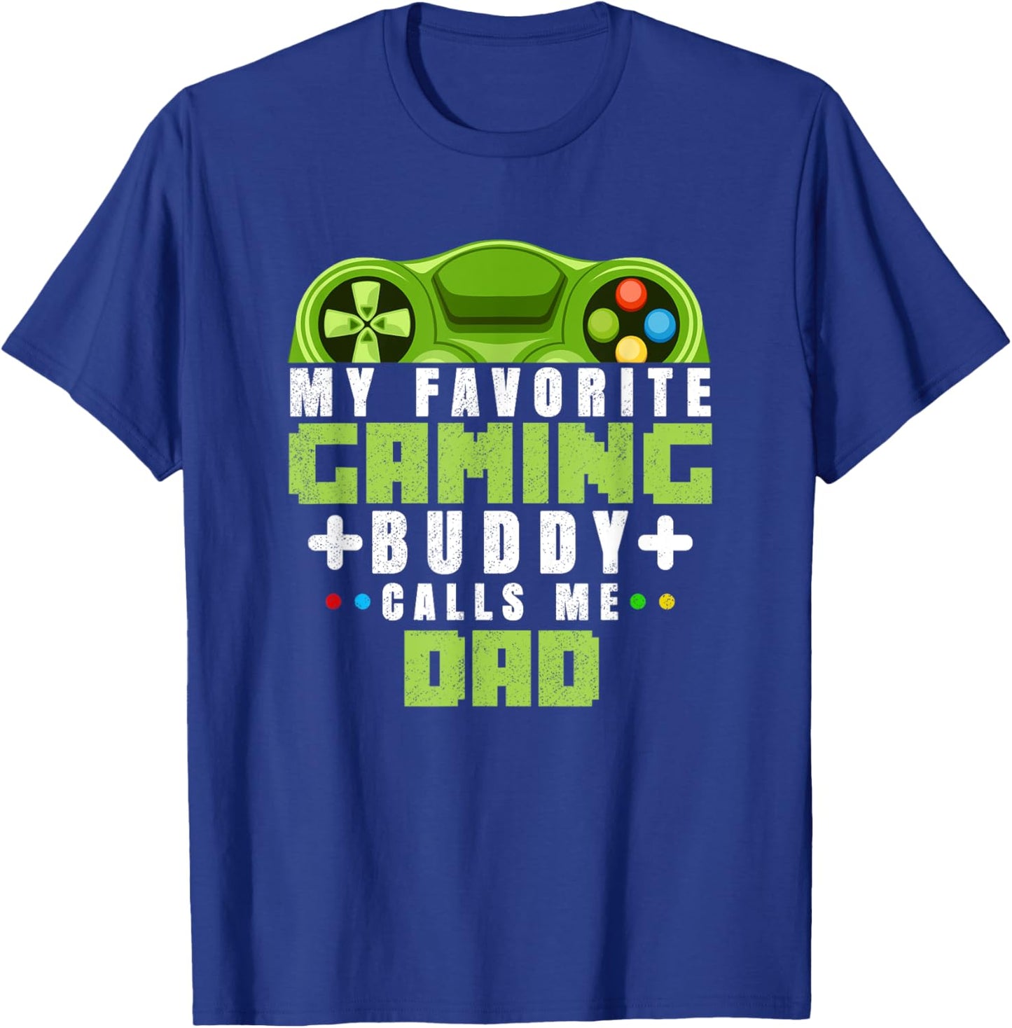 My Favorite Gaming Buddy Calls Me Dad Gift Dad From Sons T-Shirt - T-Shirt | Royal