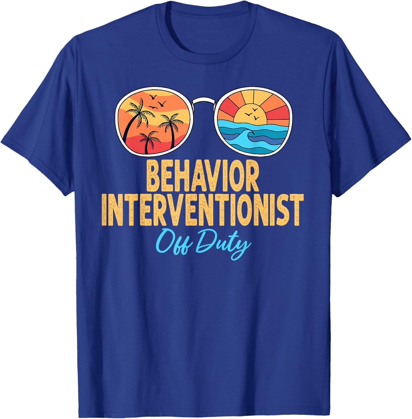 Behavior Interventionist Off Duty Last Day Of School T-Shirt - T-Shirt | Royal